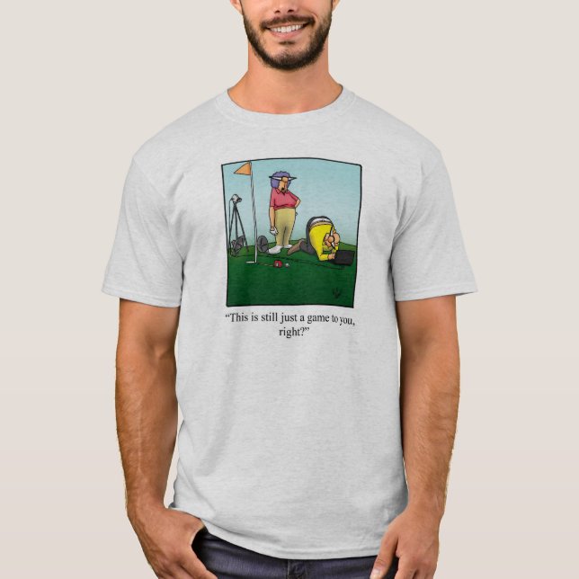 Funny Golf Humor Tee Shirt (Front)