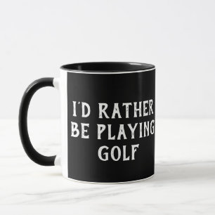 Funny Golf – “I’d Rather Be Playing Golf” coffee Mug