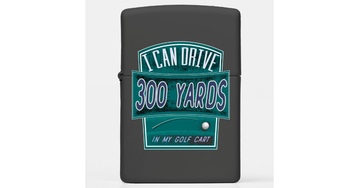 Funny Golf Joke I Can Drive 300 Yards Zippo Lighter Zazzle