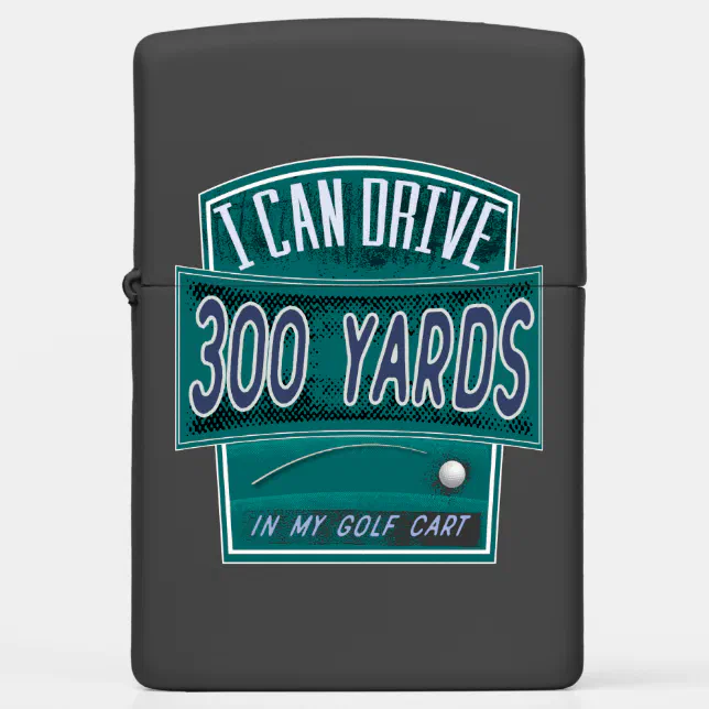 Funny Golf Joke I Can Drive 300 Yards Zippo Lighter Zazzle