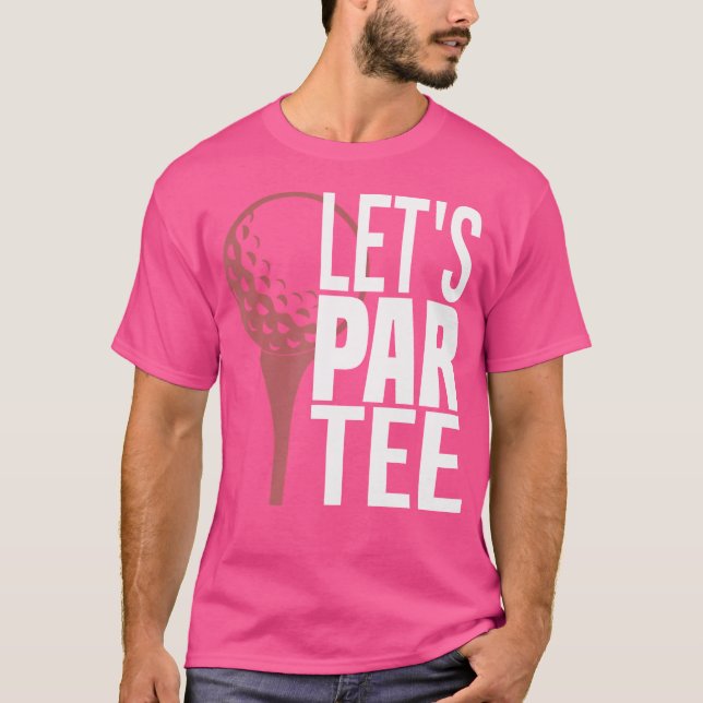 Funny Golf Lets Par Golf T-Shirt (Front)