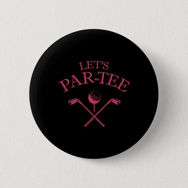 Funny Golf Lover Let's Par-tee Let's Par Tee 1  Button (Front)