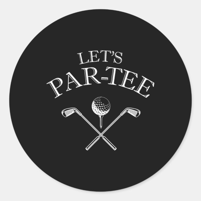 Funny Golf Lover Let's Par-tee Let's Par Tee 2  Classic Round Sticker (Front)