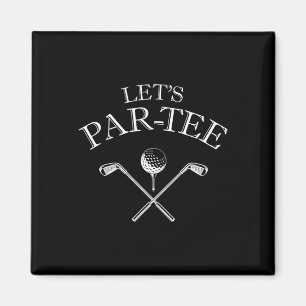 Funny Golf Lover Let's Par-tee Let's Par Tee Magnet