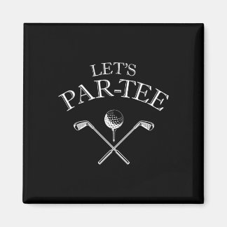 Funny Golf Lover Let's Par-tee Let's Par Tee  Magnet