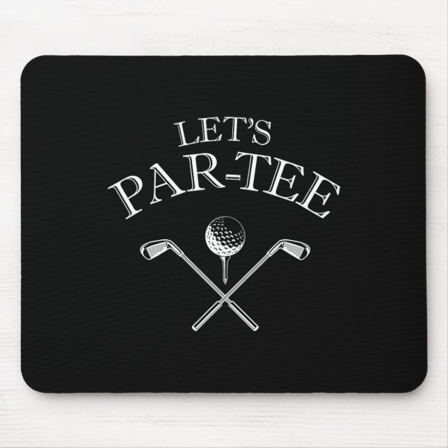 Funny Golf Lover Let's Par-tee Let's Par Tee  Mouse Pad (Front)