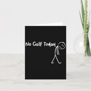 Funny Golf Lover No Golf Today Men Women Tee Card