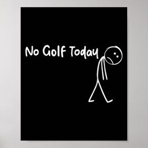 Funny Golf Lover No Golf Today Men Women Tee Poster