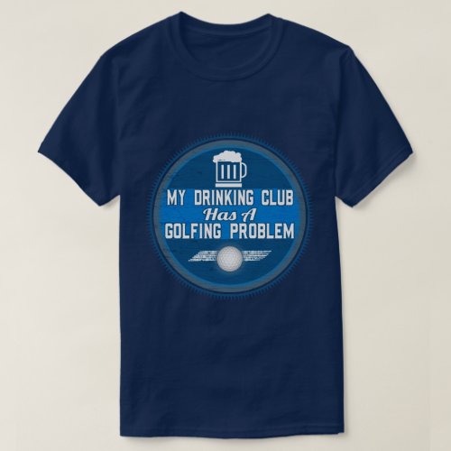 Funny Golf  _ My Drinking Club Has A Golfing T_Shirt