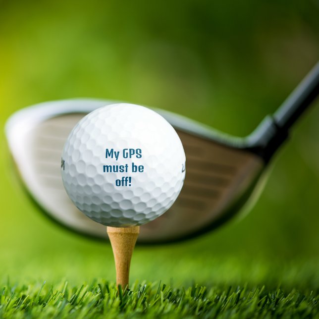 Funny Golf “My GPS must be off!” Personalized Balls (Creator Uploaded)