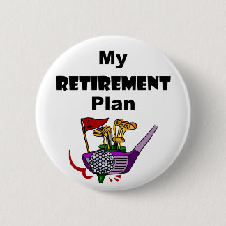 Funny Golf My Retirement Plan Design Button