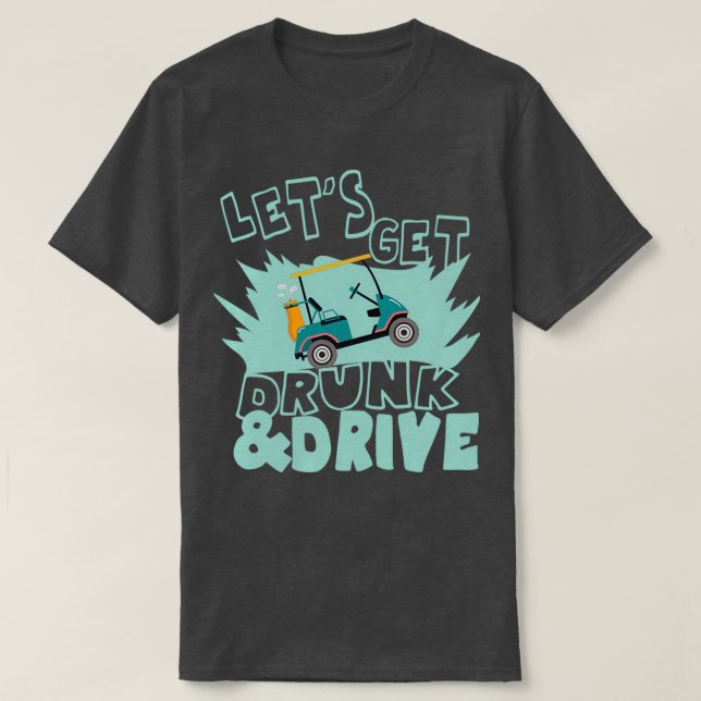 Funny Golf Outfit Drunk And Drive Golf Caddy T-Shirt (Design Front)