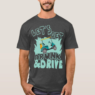 Funny Golf Outfit Drunk And Drive Golf Caddy T-Shirt