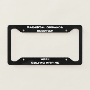 Funny Golf Par-ental Guidance Quote License Plate Frame