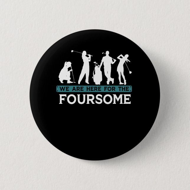 Funny Golf Player Foursome Golfer Quotes Button (Front)