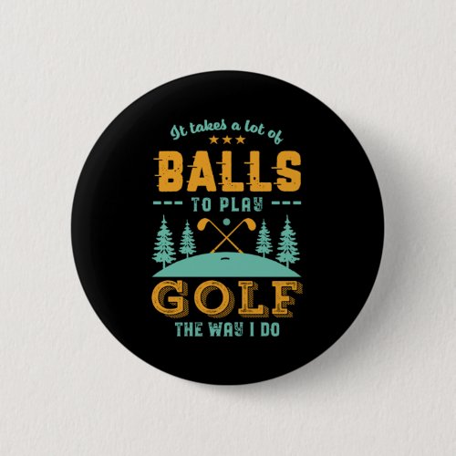 Funny Golf Player Golfer Lots of Balls Golfing Pun Button