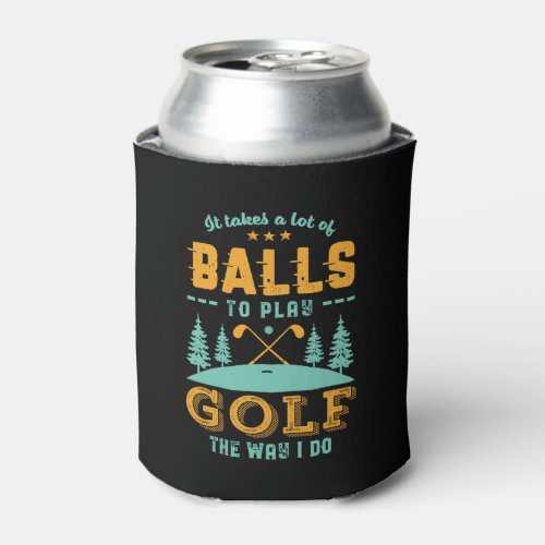 Funny Golf Player Golfer Lots of Balls Golfing Pun Can Cooler