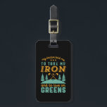Funny Golf Player Golfers Golfing Humor Quote Luggage Tag<br><div class="desc">My doctor told me to take my iron and to live on greens. Funny and humorous design for golf player, golf coach or golf fan. This vintage retro merchandise is great for those who enjoy golfing at the golf course, putting and scoring birdie. Perfect for professional golfers, those playing golf...</div>