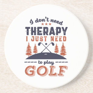 Funny Golf Player Golfers I Don't Need Therapy Coaster