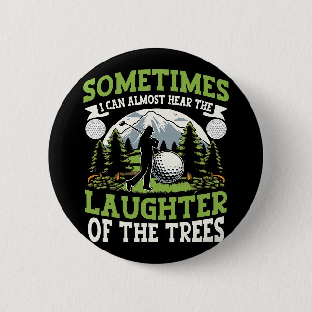 Funny Golf Player I Can Hear The Laughter Of The T Button (Front)