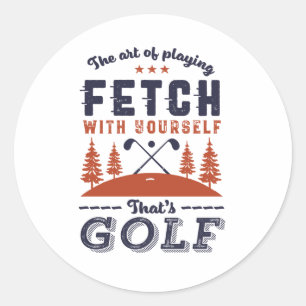 Funny Golf Player Quote for Golfers Love Golfing Classic Round Sticker
