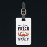 Funny Golf Player Quote for Golfers Love Golfing Luggage Tag<br><div class="desc">The Art of Playing Fetch With Yourself. Funny and humorous design for golf player, golf coach or golf fan. This vintage retro merchandise is great for those who enjoy golfing at the golf course, putting and scoring birdie. Perfect for professional golfers, those playing golf for fun or golf caddy. Great...</div>
