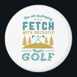Funny Golf Player Quote Golfers Love Golfing Sport Magnet<br><div class="desc">The Art of Playing Fetch With Yourself. Funny and humorous design for golf player, golf coach or golf fan. This vintage retro merchandise is great for those who enjoy golfing at the golf course, putting and scoring birdie. Perfect for professional golfers, those playing golf for fun or golf caddy. Great...</div>