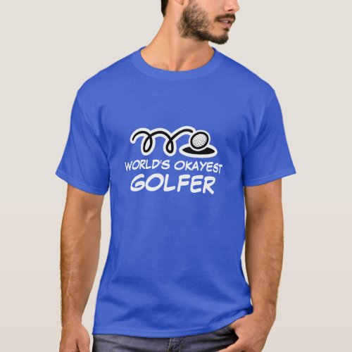 Funny golf player t shirt  Worlds Okayest Golfer