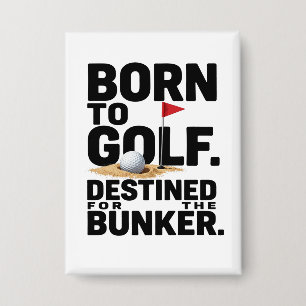 Funny Golf Quote for Golf Addicts Button