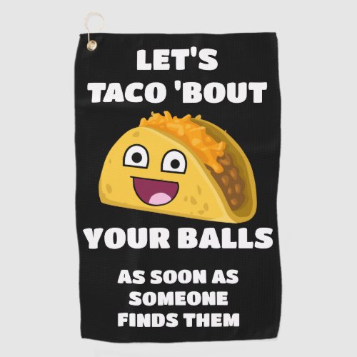 Funny golf quote Lets Taco About Your Balls Golf Towel