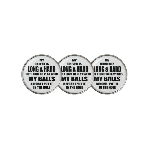 Funny golf quote My Driver is long and hard Golf Ball Marker