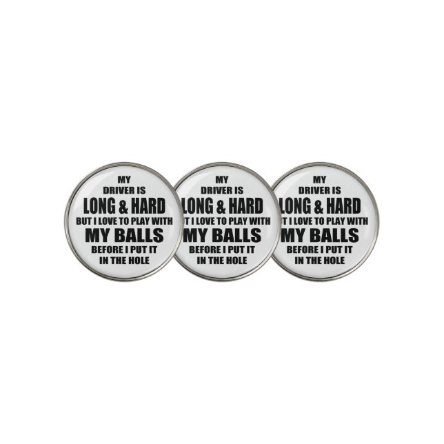 Funny golf quote, My Driver is long and hard Golf Ball Marker (3 Up)