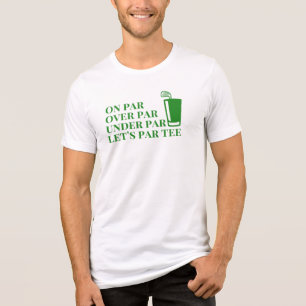 Funny Golf Quote On Par, Over Par, Under Par Tee