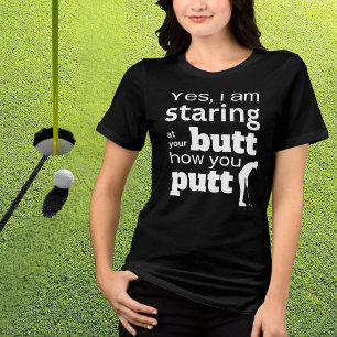 Funny Golf Quote Staring at my Butt or how I Putt Tri-Blend Shirt