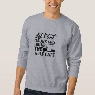 Funny Golf Quotes Sweatshirt