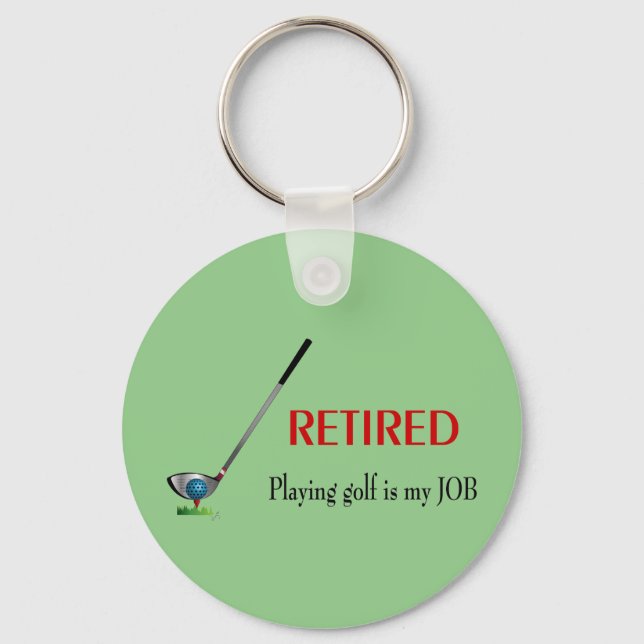 Funny Golf Retired Quote, Cool Golfer Logo Keychain (Front)