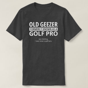 Funny Golf Retirement Gift for Men, Old Geezer T-Shirt
