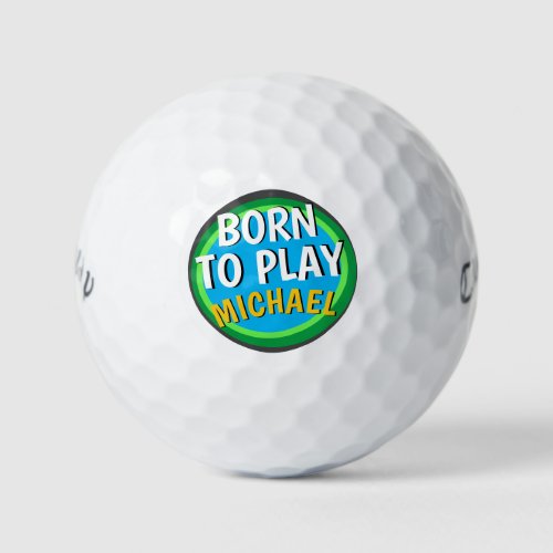 FUNNY GOLF SAYING BORN TO PLAY CUSTOM GOLF BALLS