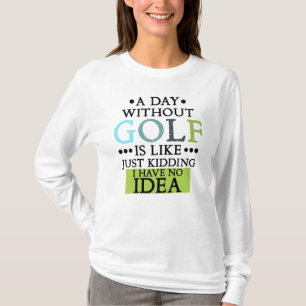 funny golf sayings golfing quote T-Shirt