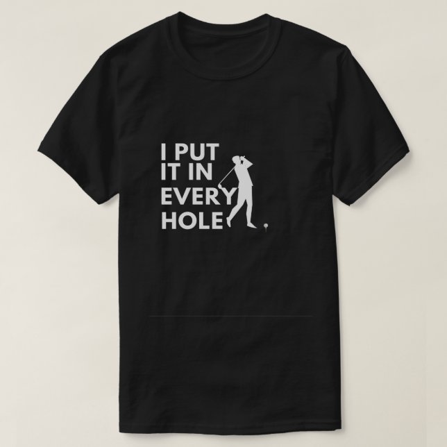 funny golf shirts, men women hole, golf gag gifts T-Shirt