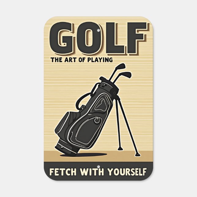 Funny Golf The Art Of Playing Fetch Metal Sign (Front)