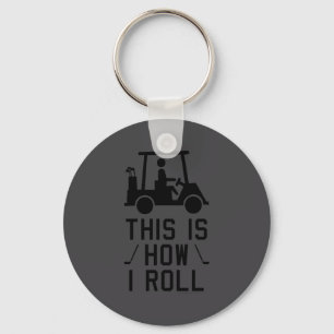Funny Golf This Is How I Roll Golf Humor Golfing Keychain