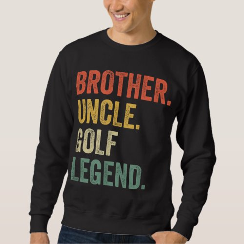 Funny Golfer Brother Uncle Golf Legend Vintage Ret Sweatshirt