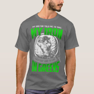 Funny Golfer Course Quote Golf Player Humor T-Shirt