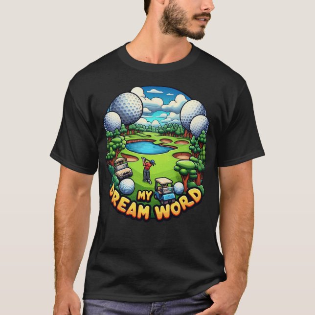 Funny Golfer Dream Golf Course T-Shirt (Front)