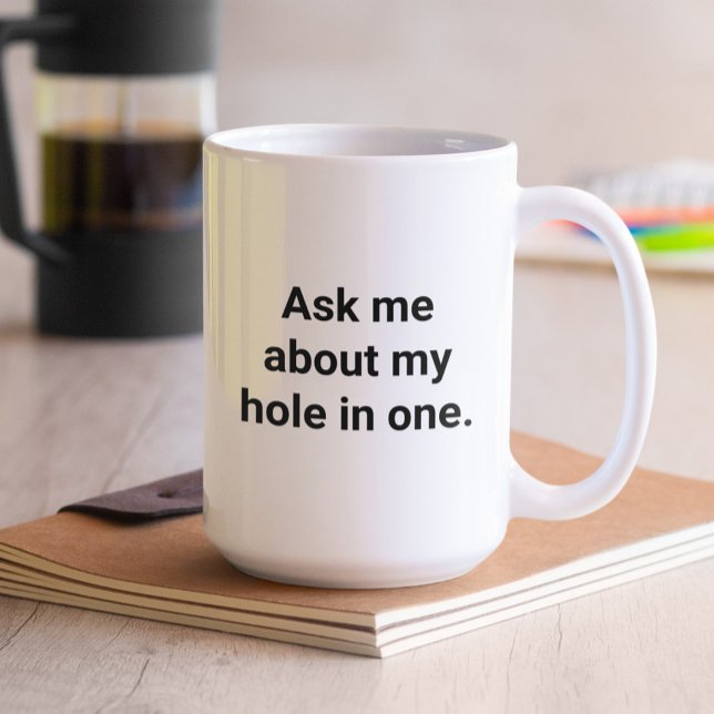 Funny Golfer Humor Ask Me About My Hole In One Coffee Mug (Creator Uploaded)