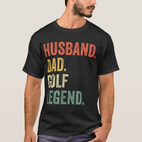 Funny Golfer Husband Dad Golf Legend Golfing Fathe T_Shirt