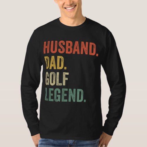 Funny Golfer Husband Dad Golf Legend Golfing Fathe T_Shirt