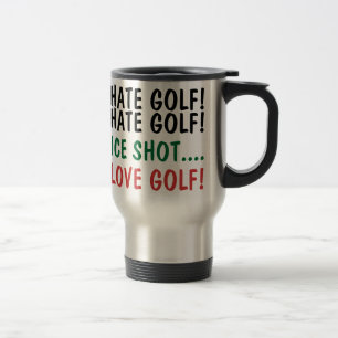 Funny Golfer I Hate Golf! I Love Golf! Travel Mug