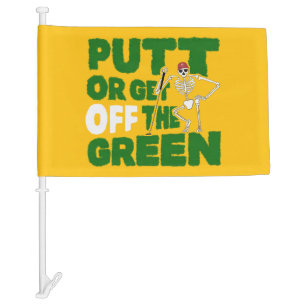 Funny Golfer Slow Play Putt Or Get Off The Green Car Flag